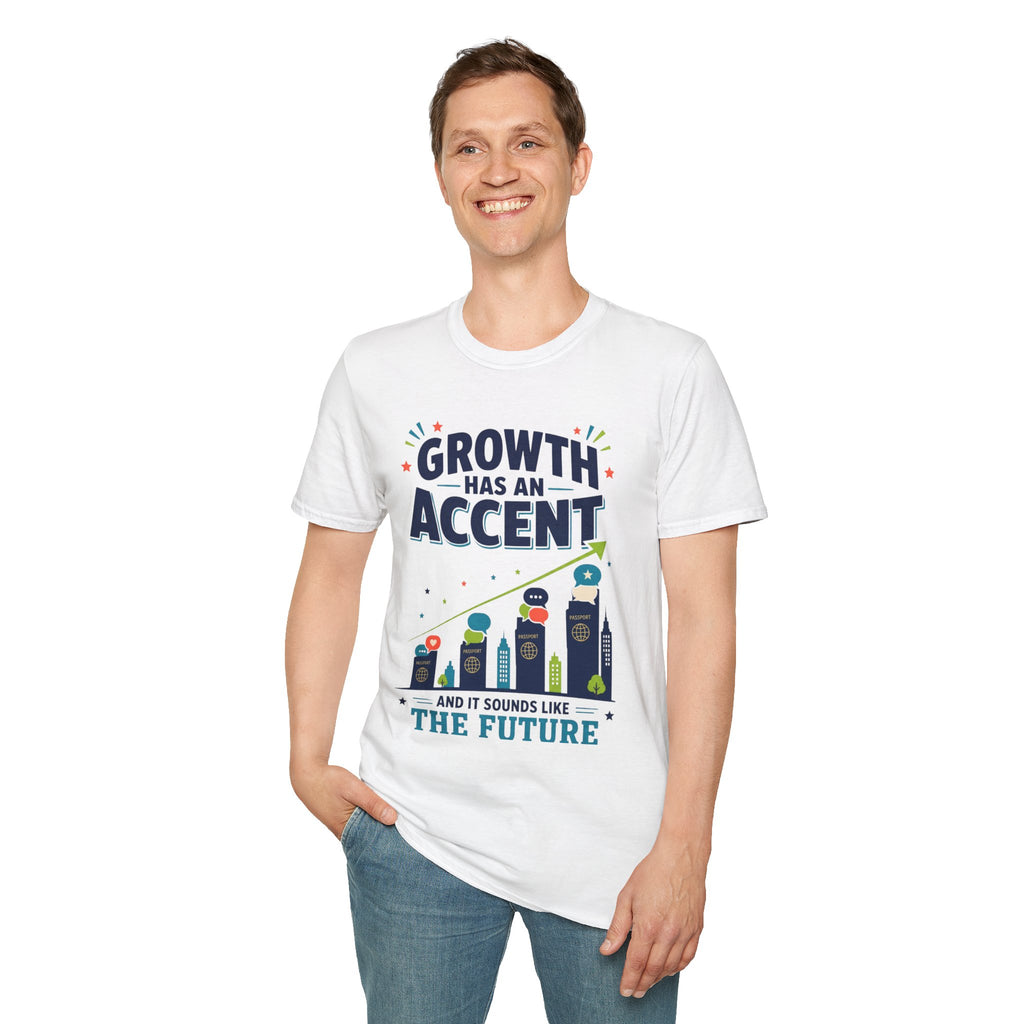 Growth Has An Accent T‑Shirt — Motivational Entrepreneur Growth Tee