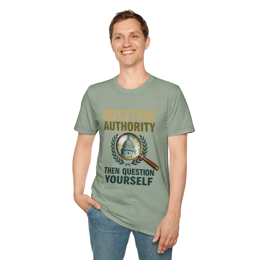 Question Authority T-Shirt — "Question Authority, Then Question Yourself" Political Statement Tee