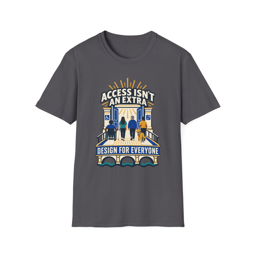 Access Isn't An Extra T-Shirt — "Design for Everyone" Accessibility Tee