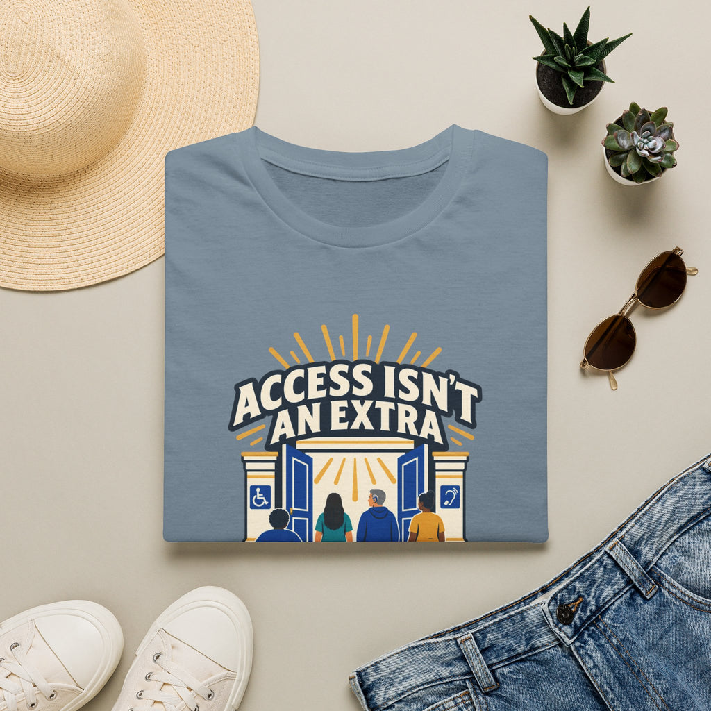 Access Isn't An Extra T-Shirt — "Design for Everyone" Accessibility Tee