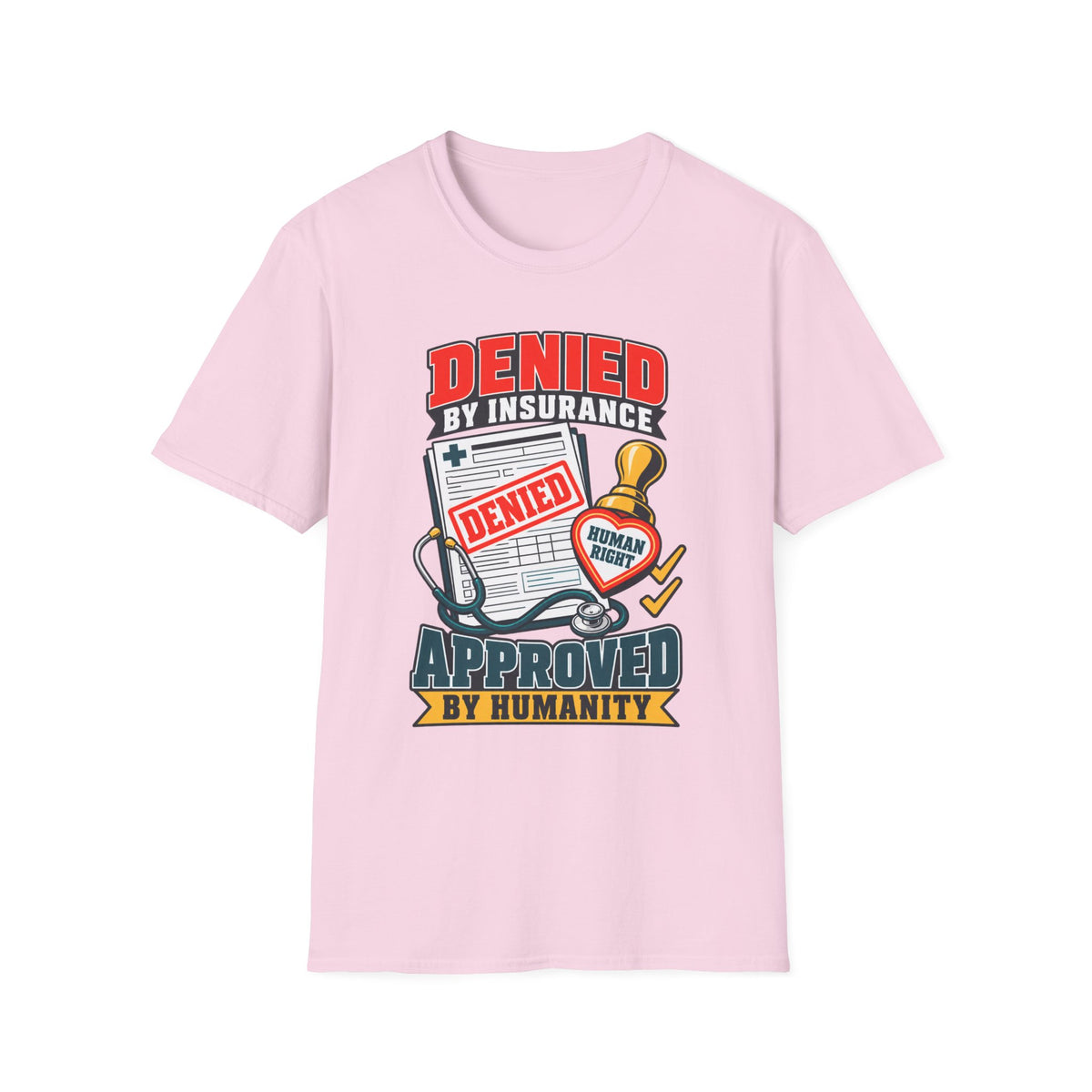 "Denied by Insurance, Approved by Humanity" Graphic Tee
