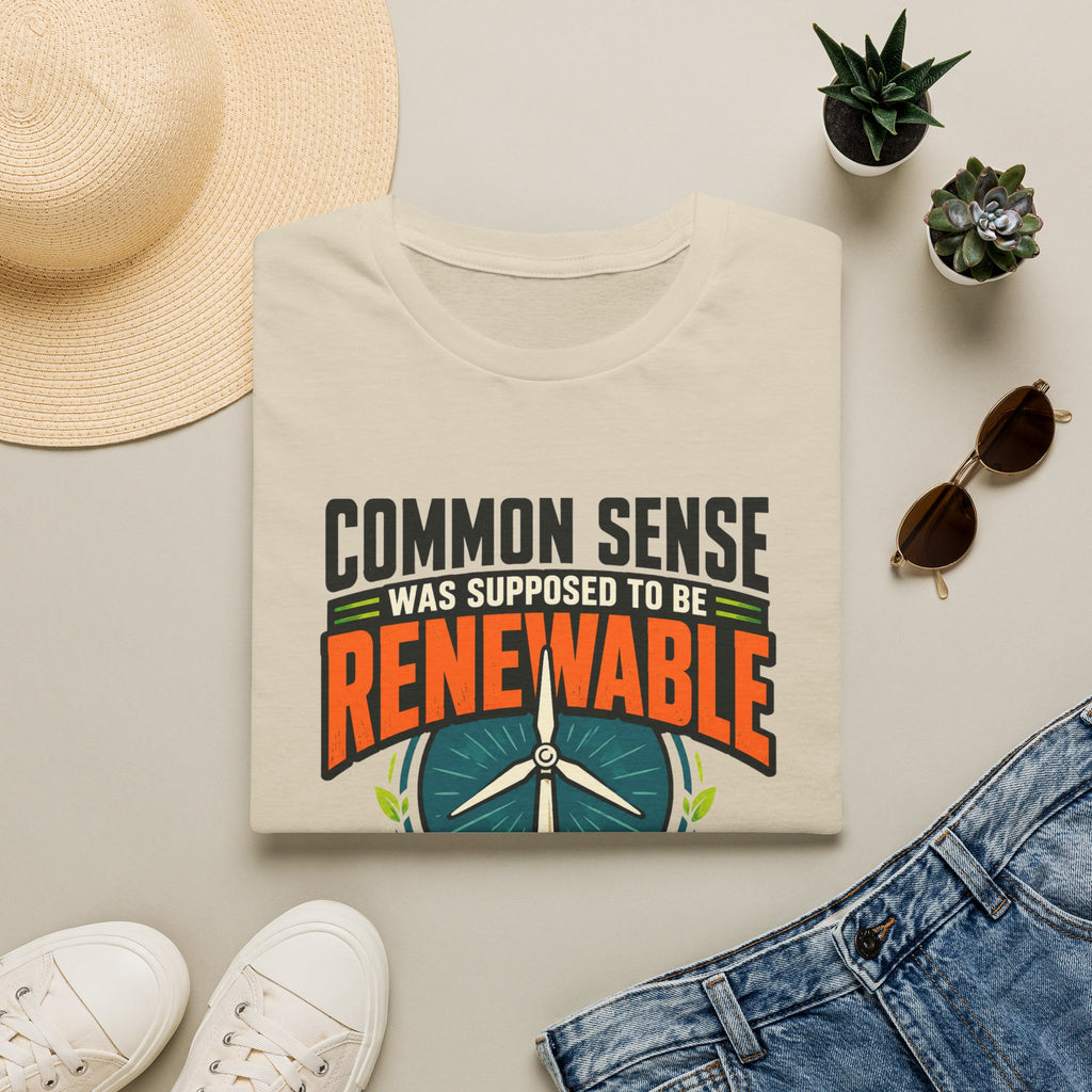 Renewable Energy T-Shirt — "Common Sense Was Supposed to Be Renewable" Eco Graphic Tee