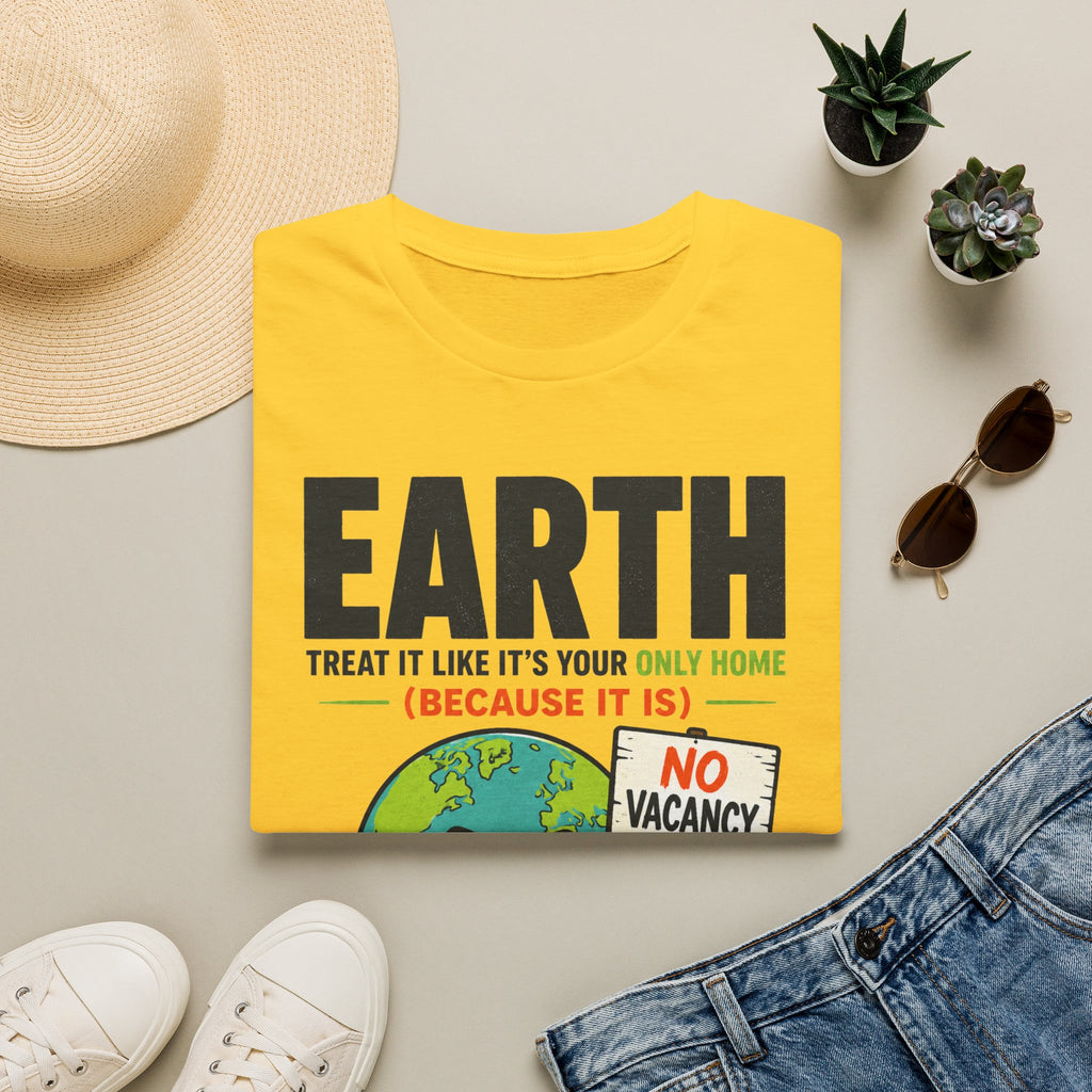 Earth "No Vacancy" T-Shirt — Treat It Like Your Only Home Eco Tee