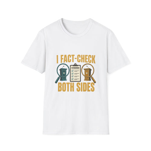 "I Fact-Check Both Sides" Graphic Tee (Humorous Political Skepticism)