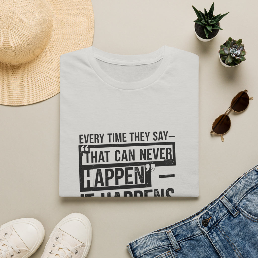 That Can Never Happen T‑Shirt — Motivational Quote Tee