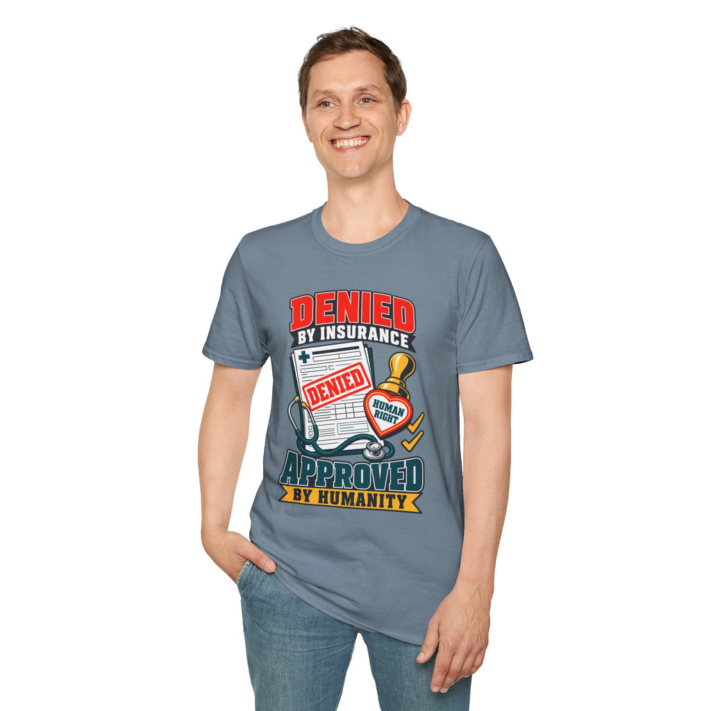 "Denied by Insurance, Approved by Humanity" Graphic Tee