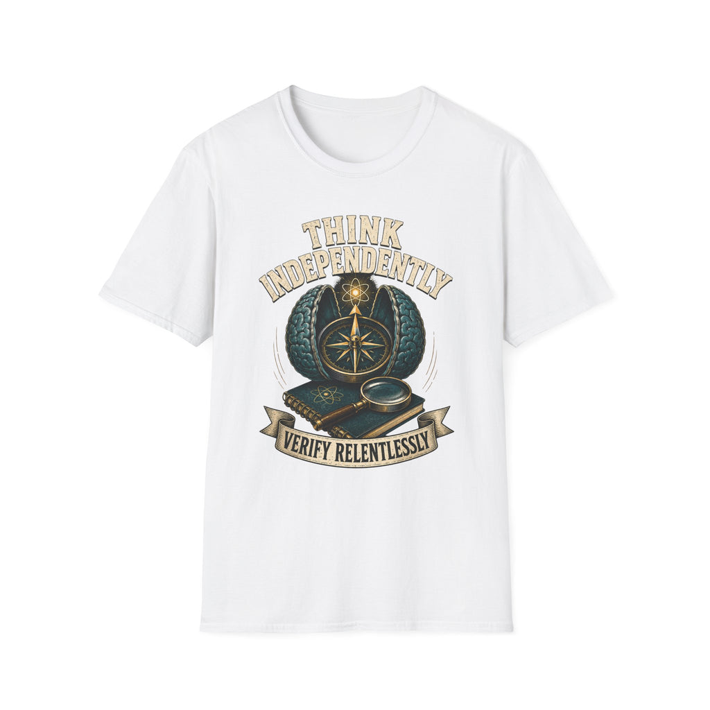 Think Independently T-Shirt — 'Verify Relentlessly' Graphic Tee