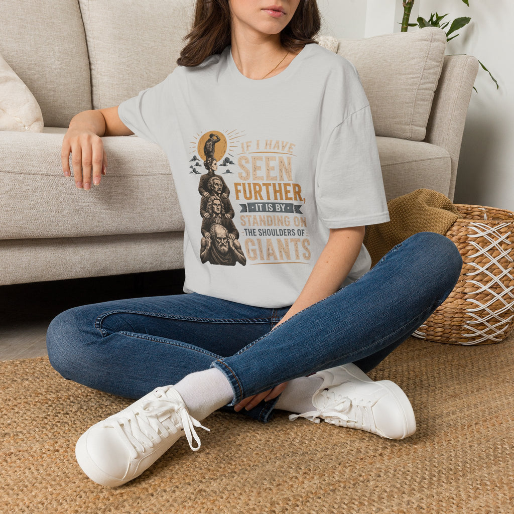 "If I Have Seen Further, It Is By Standing on the Shoulders of Giants" Inspirational Graphic Tee