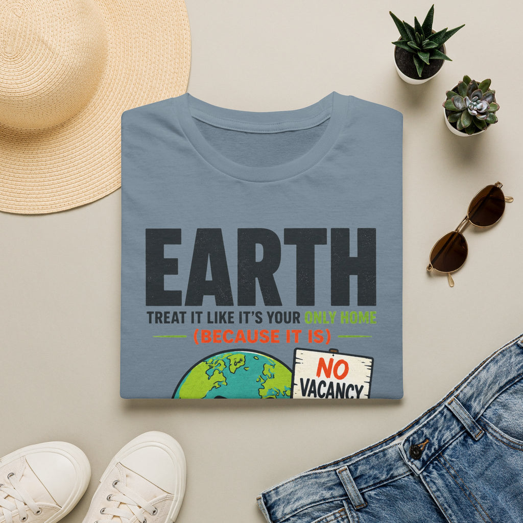 Earth "No Vacancy" T-Shirt — Treat It Like Your Only Home Eco Tee