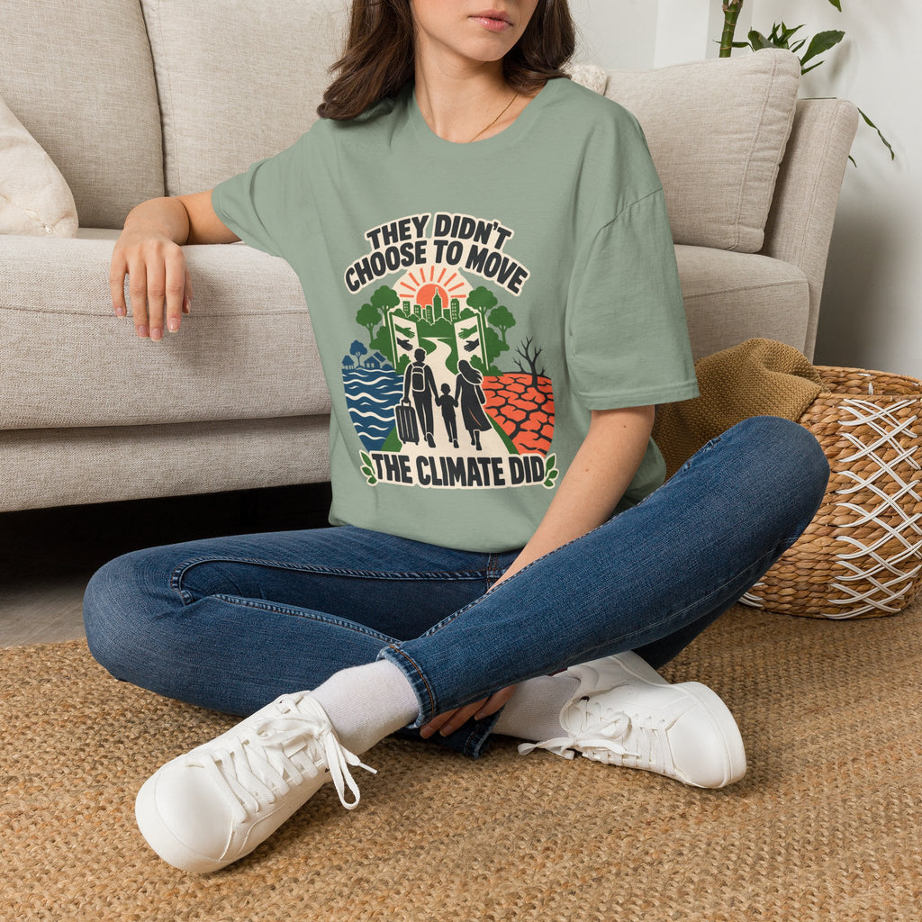 "They Didn't Choose to Move, The Climate Did" Environmental Awareness Tee