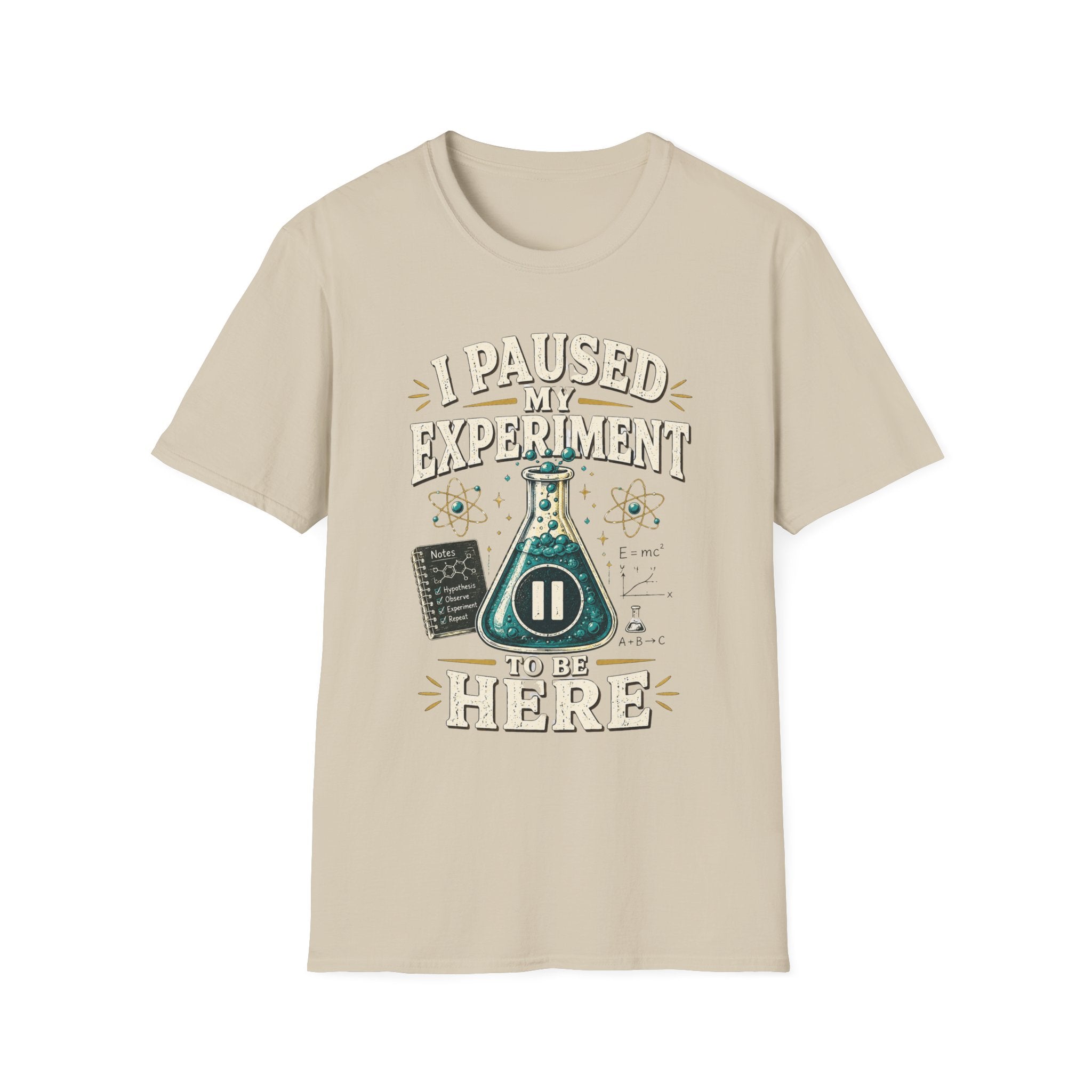 I Paused My Experiment T-Shirt — Funny Science Beaker Tee for Scientists & STEM Teachers
