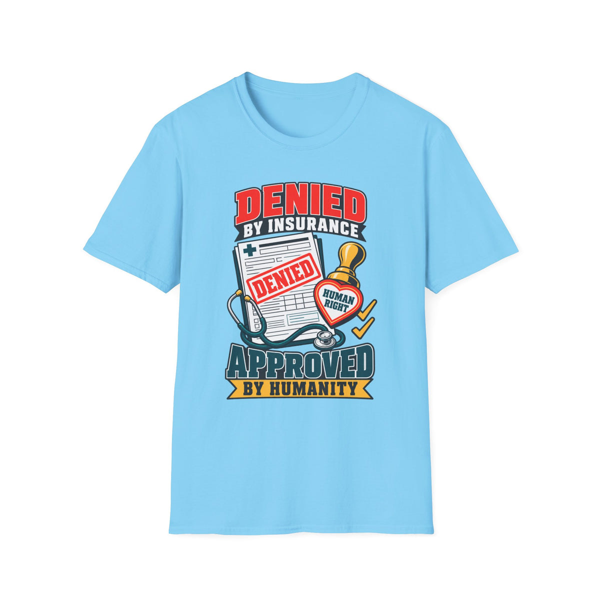 "Denied by Insurance, Approved by Humanity" Graphic Tee