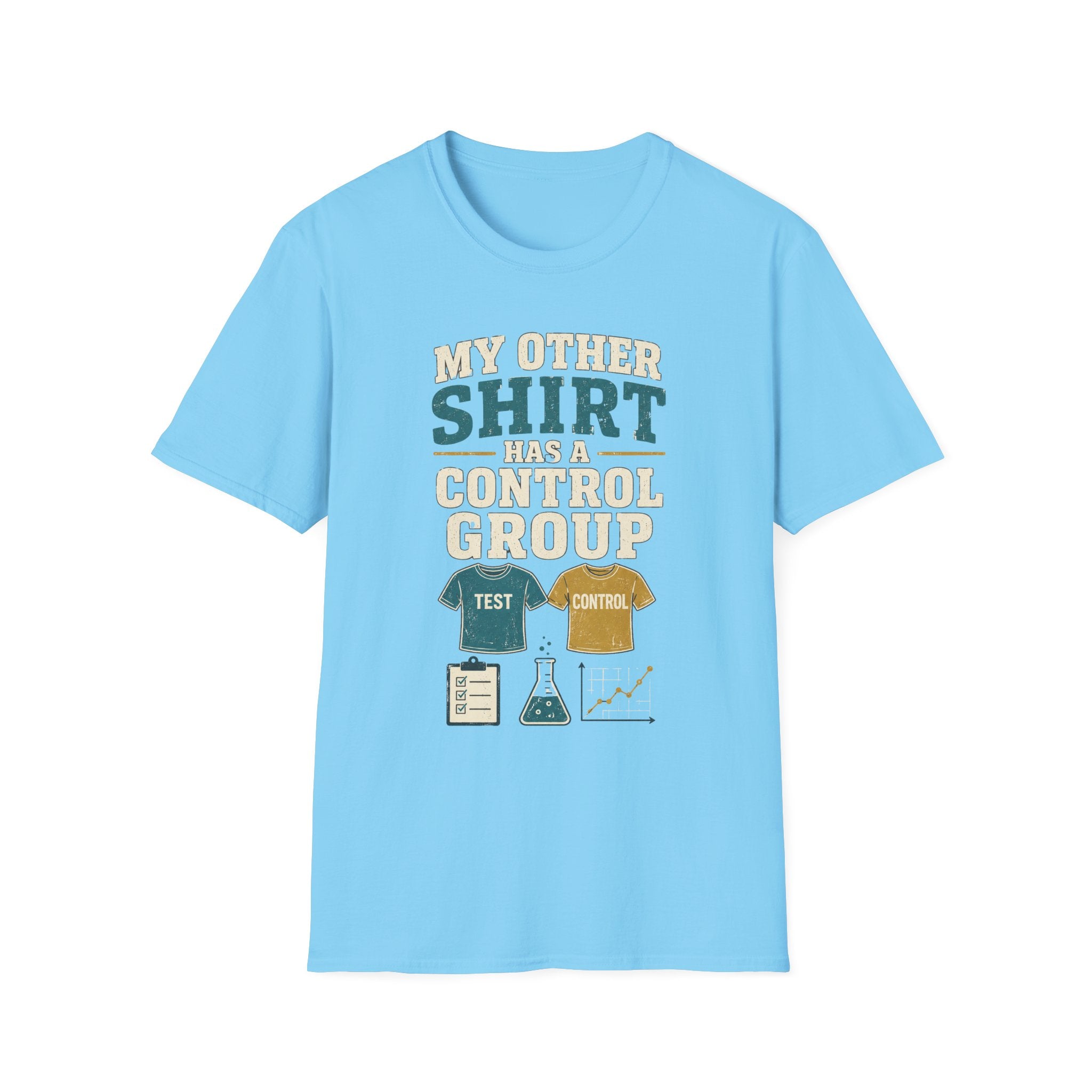Funny Science T-Shirt — "My Other Shirt Has a Control Group"