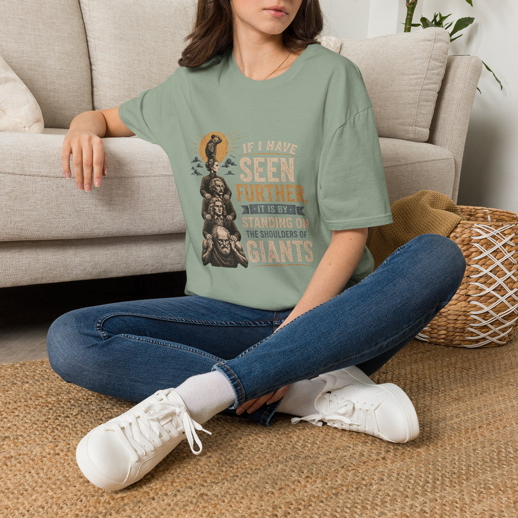 "If I Have Seen Further, It Is By Standing on the Shoulders of Giants" Inspirational Graphic Tee