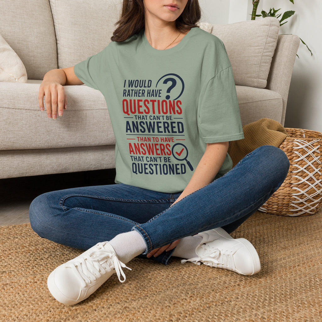 “I Would Rather Have Questions…” Graphic Tee (Thoughtful, Curious Statement Shirt)