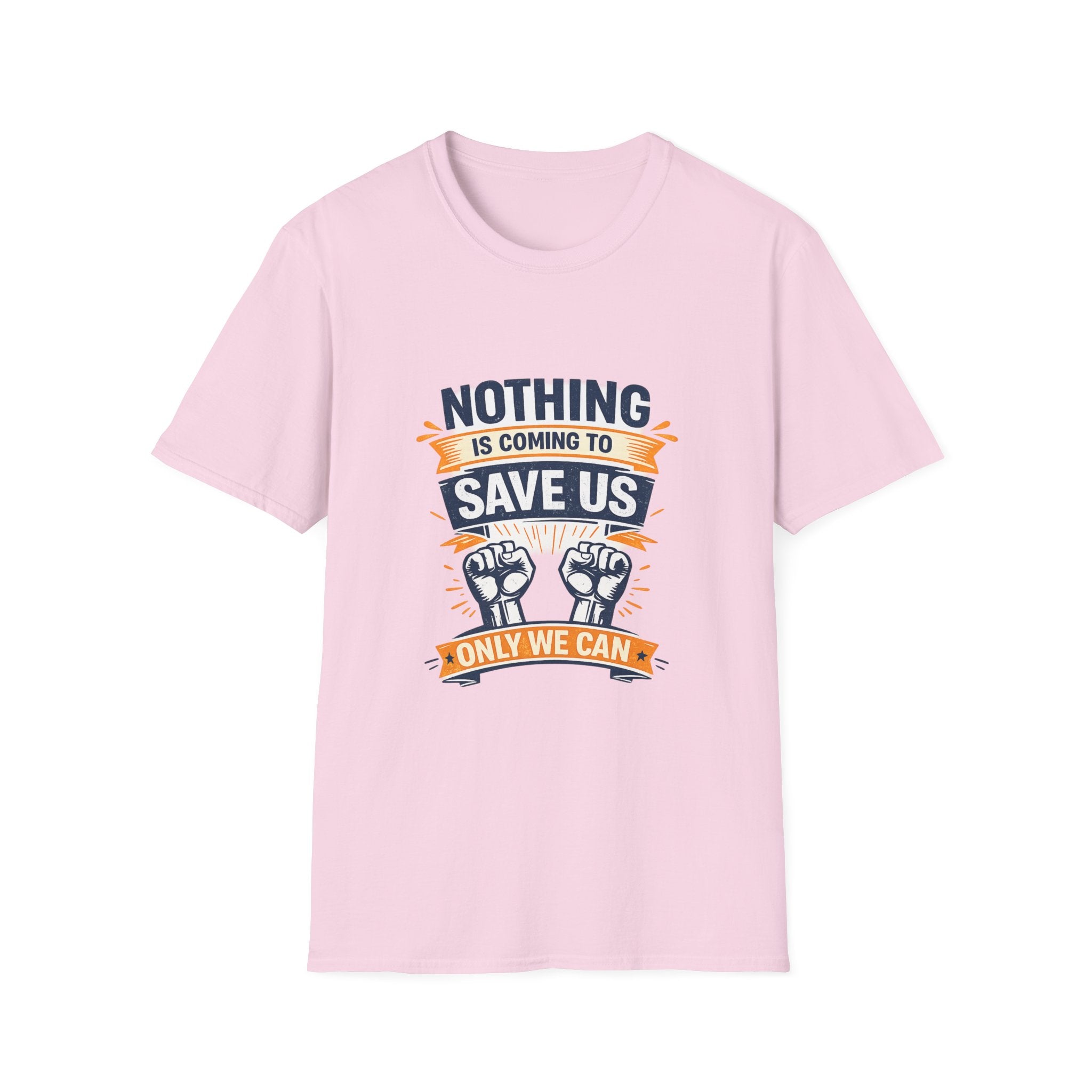 Nothing is coming to Save Us Unisex Softstyle T-Shirt
