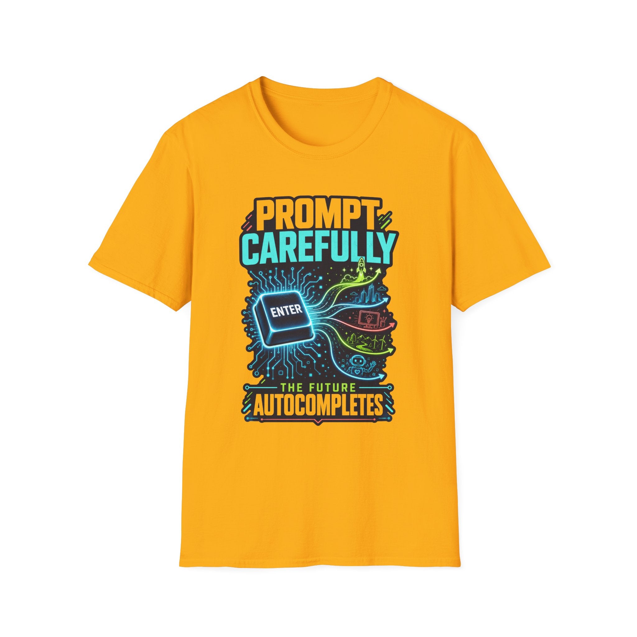 Prompt Carefully T-Shirt — "Prompt Carefully" AI Humor Tee