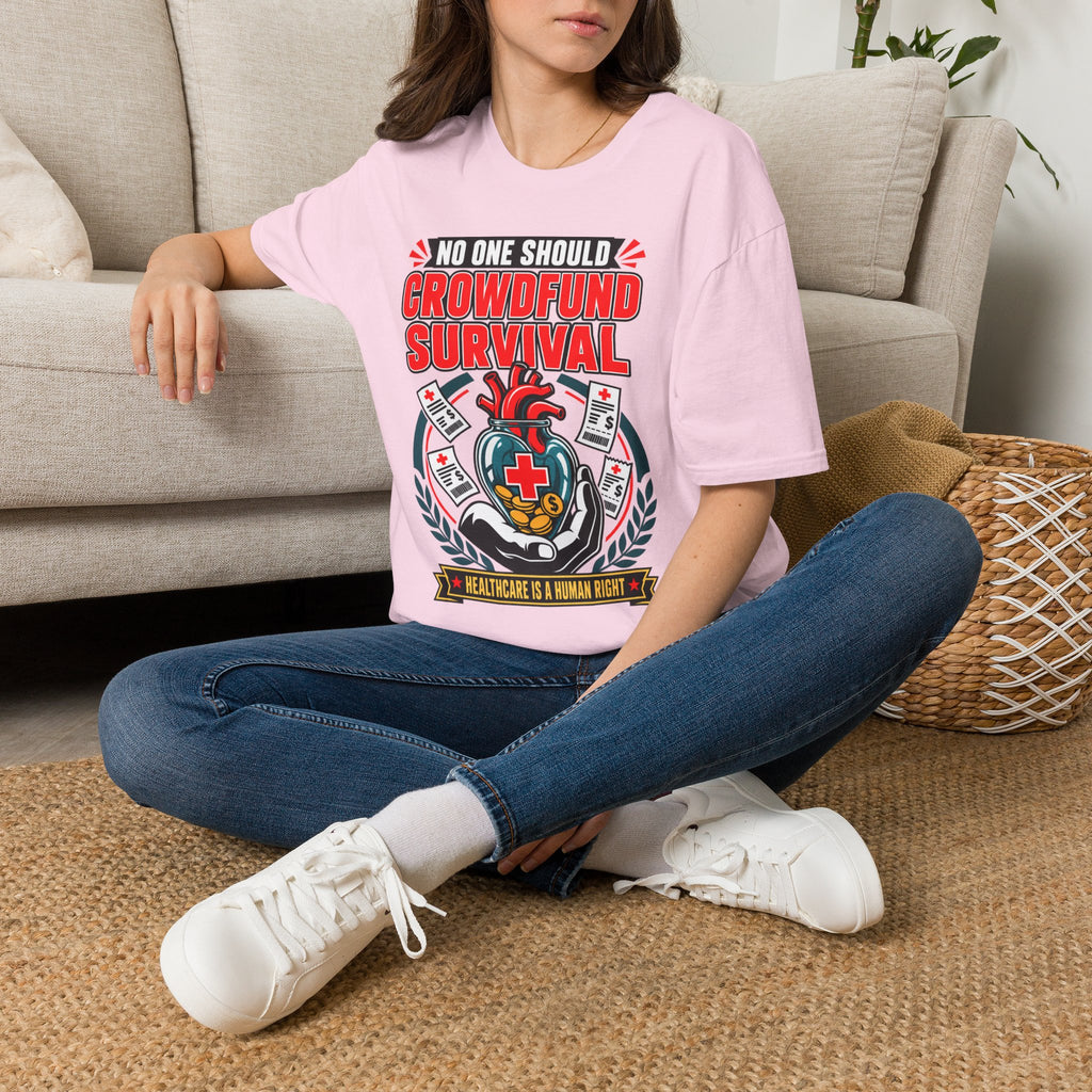 Crowdfund Survival T-Shirt — 'No One Should Crowdfund Survival' Medical Advocacy Tee
