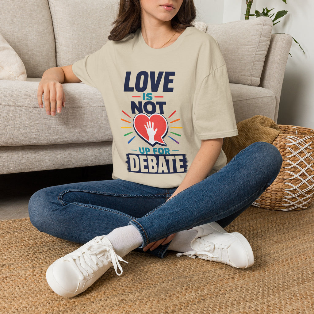 Love Is Not Up For Debate T-Shirt — Heart & Peace Equality Tee