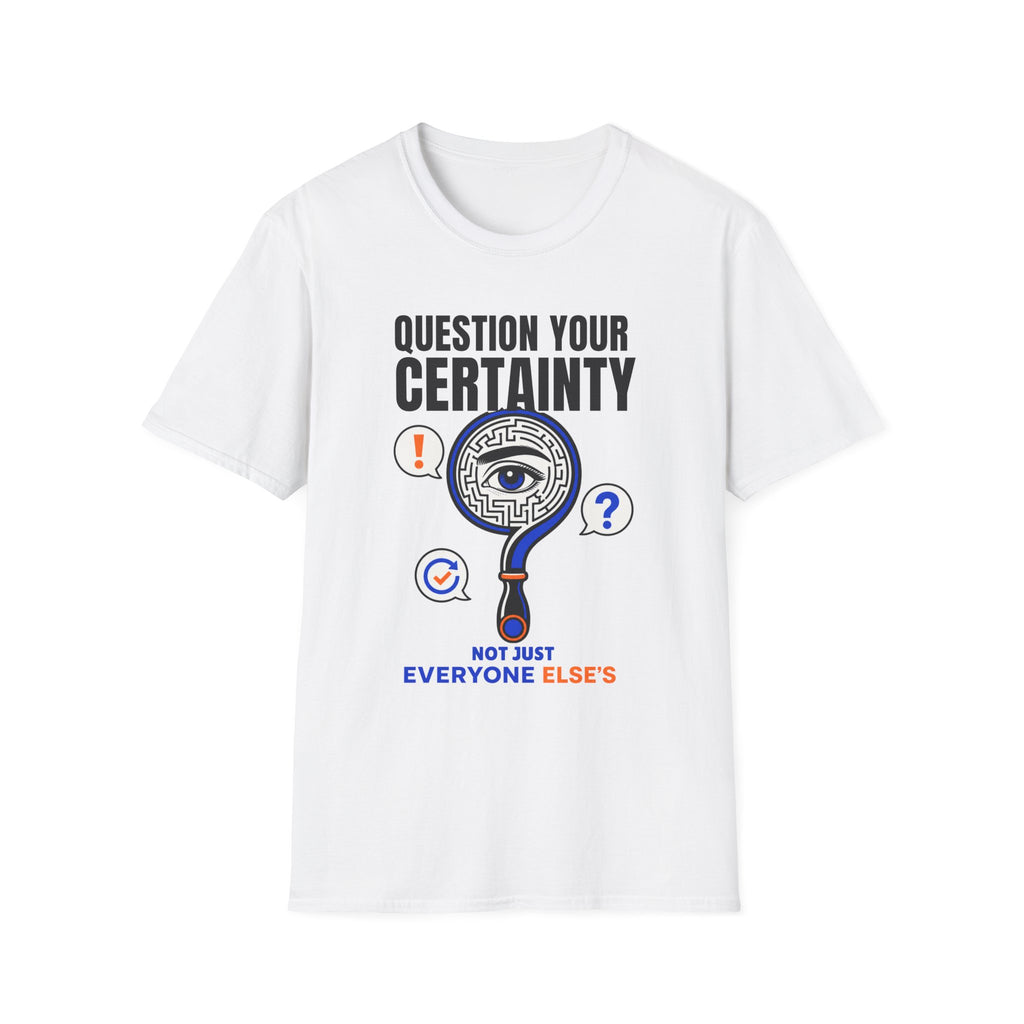 Question Your Certainty T-Shirt — Skeptical Eye Graphic Tee