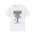 Question Your Certainty T-Shirt — Skeptical Eye Graphic Tee