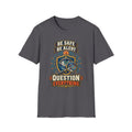 Be Safe Be Alert "Question Everything" T-Shirt — Conspiracy Eye Graphic Tee