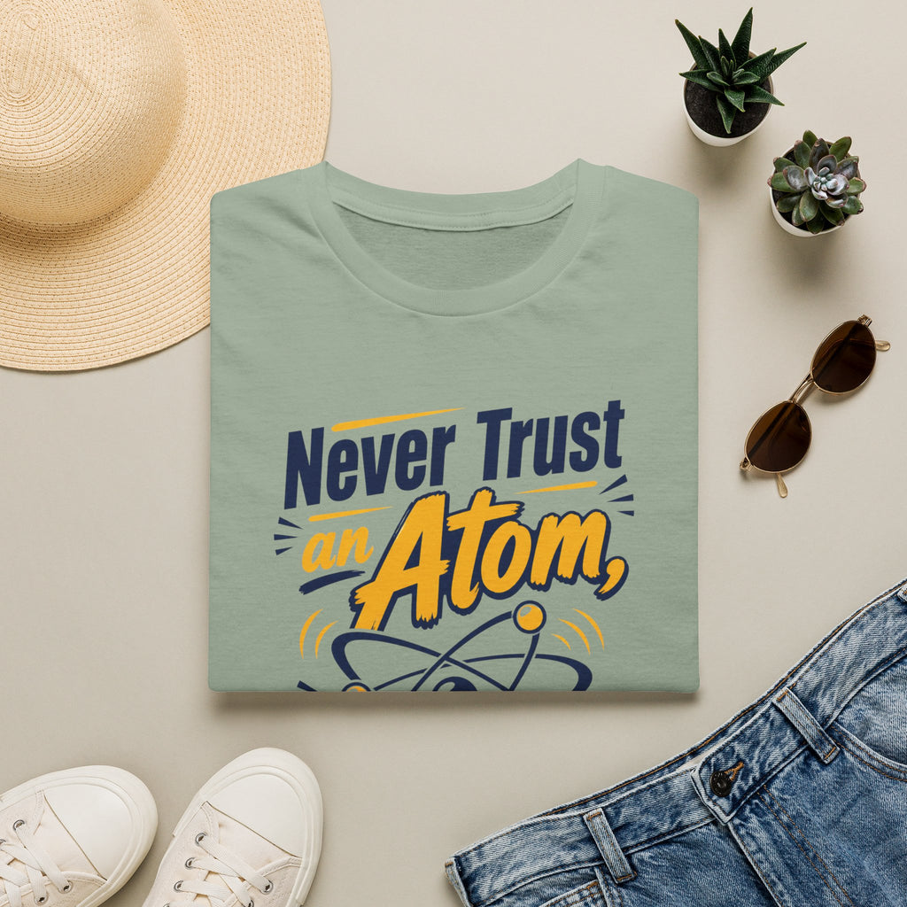 Never Trust an Atom Funny Science T-Shirt — They Make Up Everything Tee