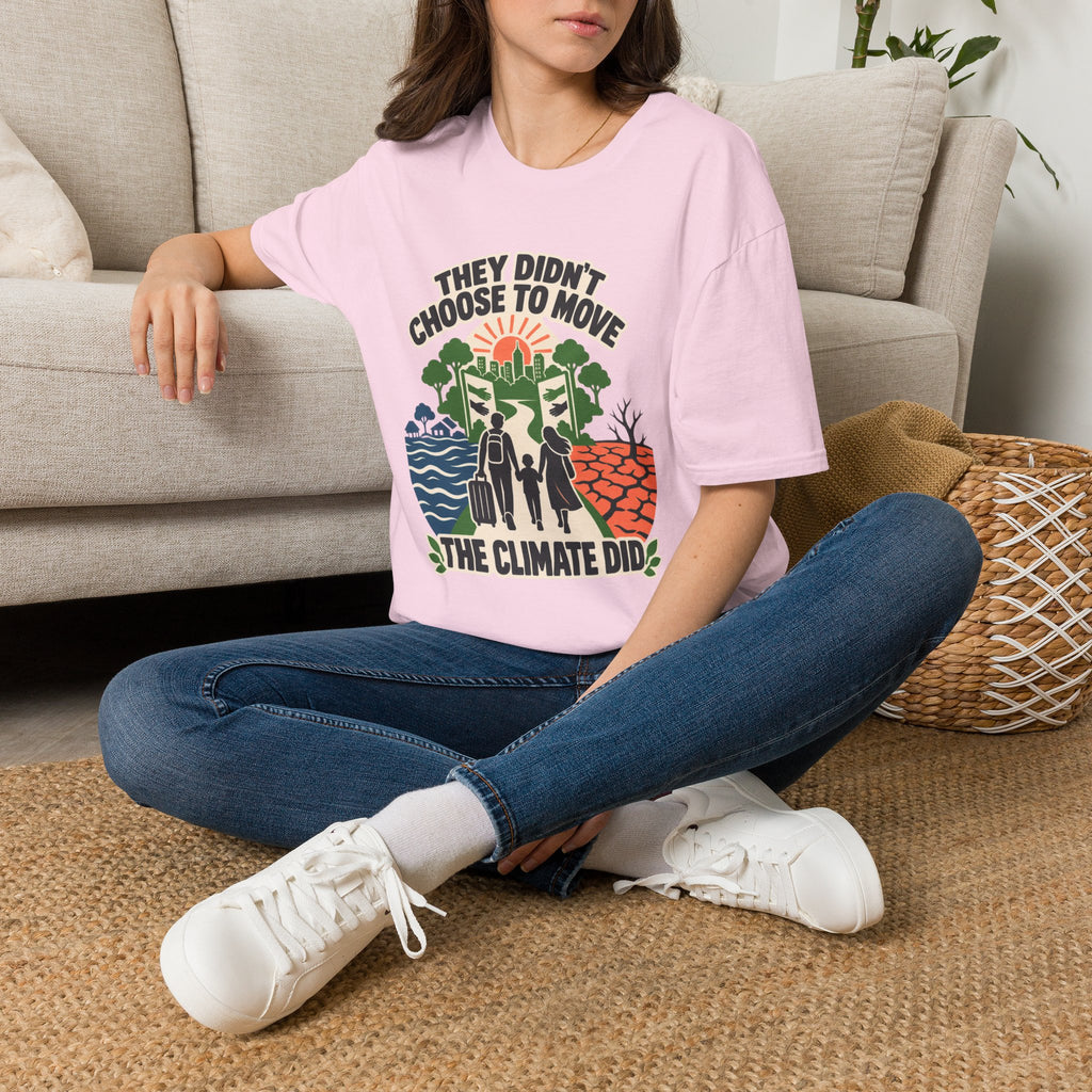 "They Didn't Choose to Move, The Climate Did" Environmental Awareness Tee