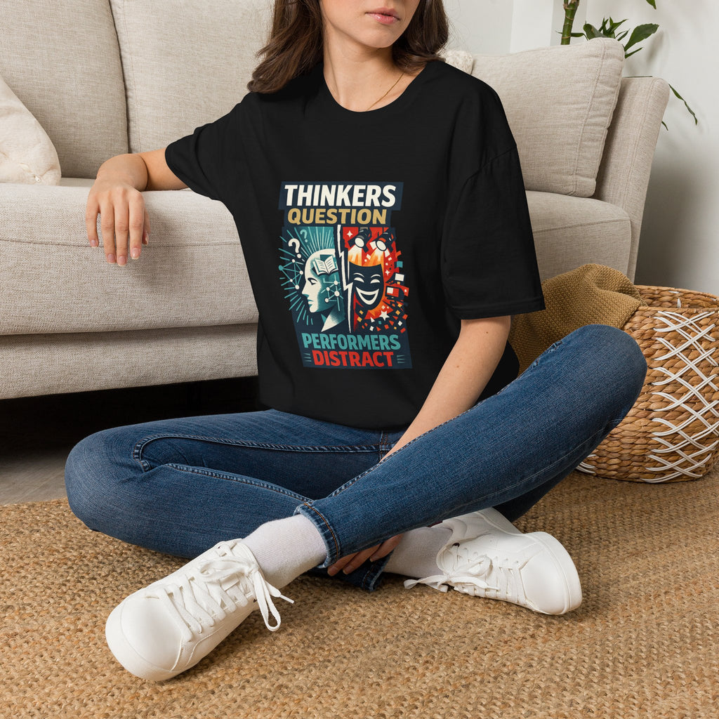 Thinkers Question Performers Distract T‑Shirt — Philosophy & Creativity Graphic Tee