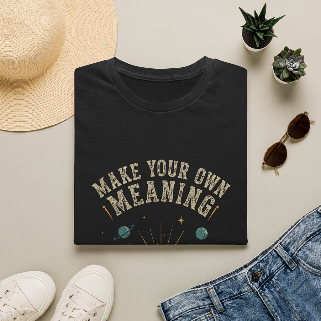 Make Your Own Meaning Inspirational Graphic Tee