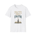 Facts Don’t Need Faith T-Shirt — Skeptical / Science Quote Tee