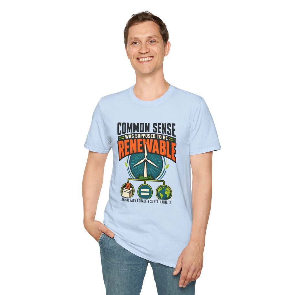 Renewable Energy T-Shirt — "Common Sense Was Supposed to Be Renewable" Eco Graphic Tee