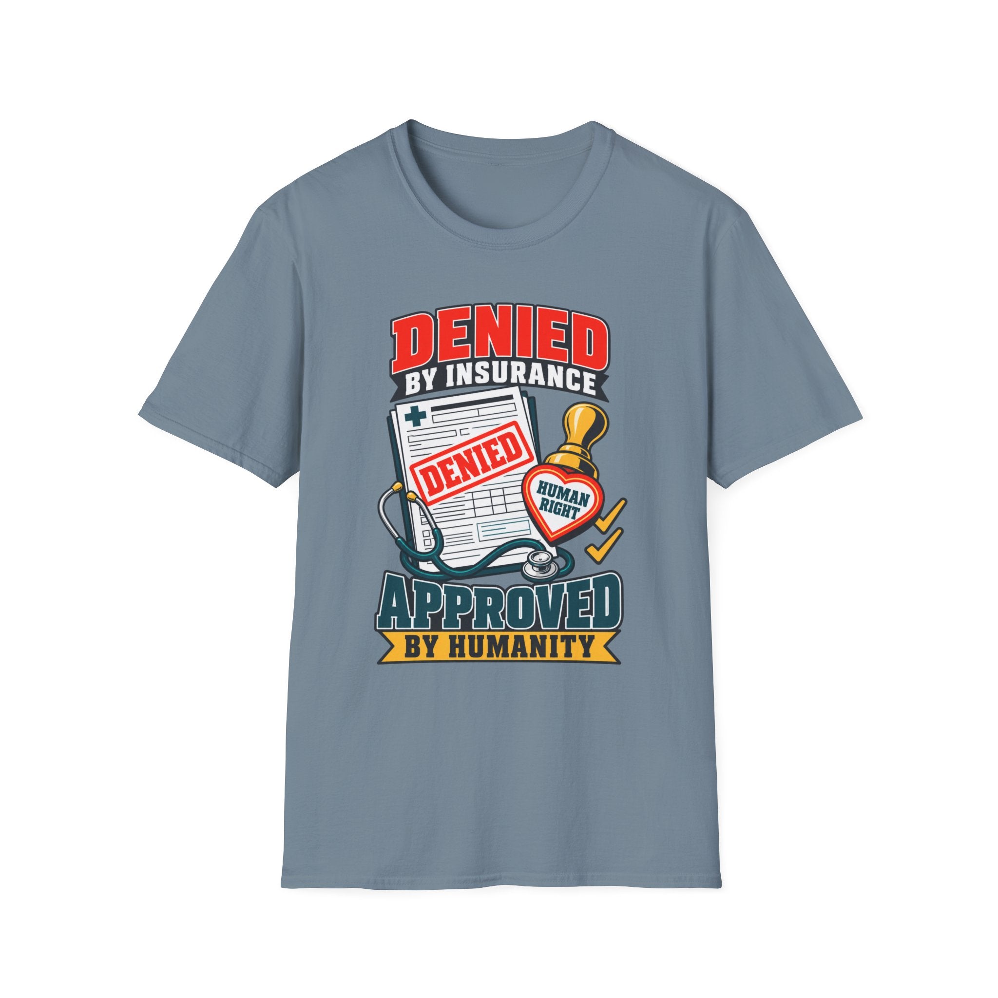 "Denied by Insurance, Approved by Humanity" Graphic Tee