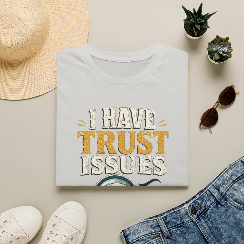 I Have Trust Issues T-Shirt — Funny Detective Magnifying Glass Tee