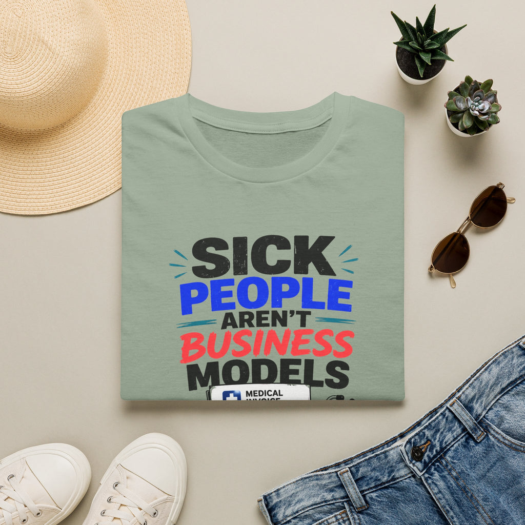 Sick People Aren’t Business Models T-Shirt — Healthcare Is a Human Right Tee