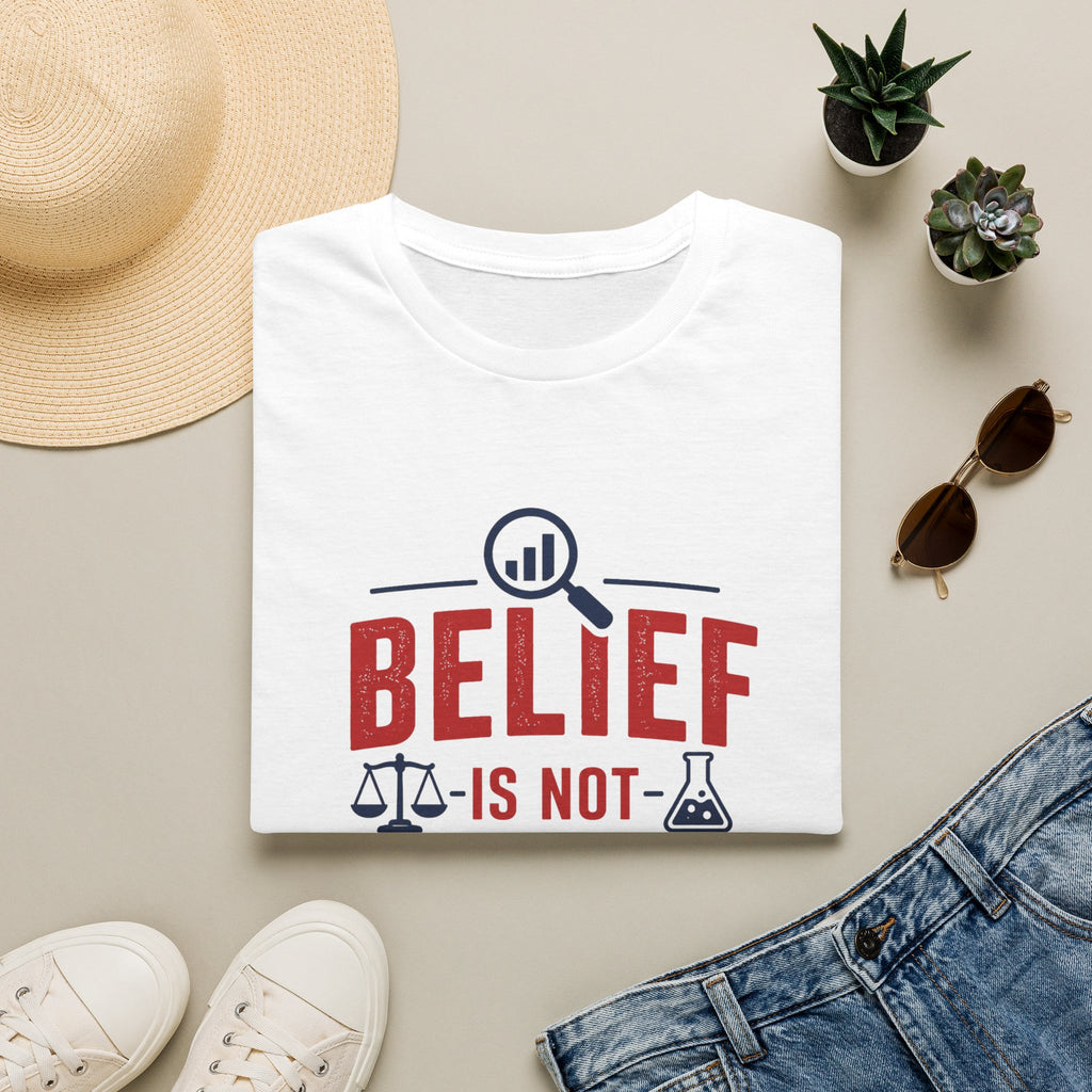 Belief Is Not Evidence T-Shirt — Skeptic Science Justice Graphic Tee