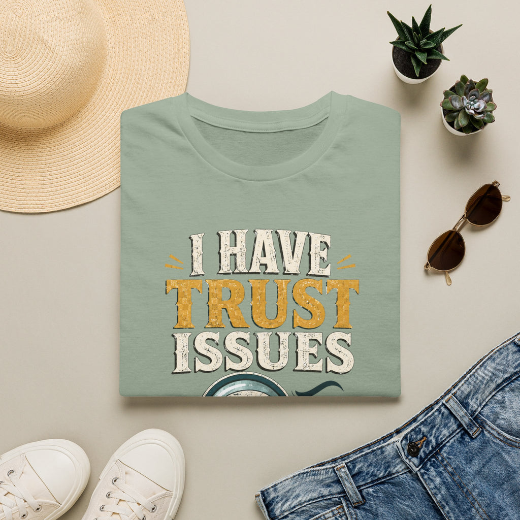I Have Trust Issues T-Shirt — Funny Detective Magnifying Glass Tee