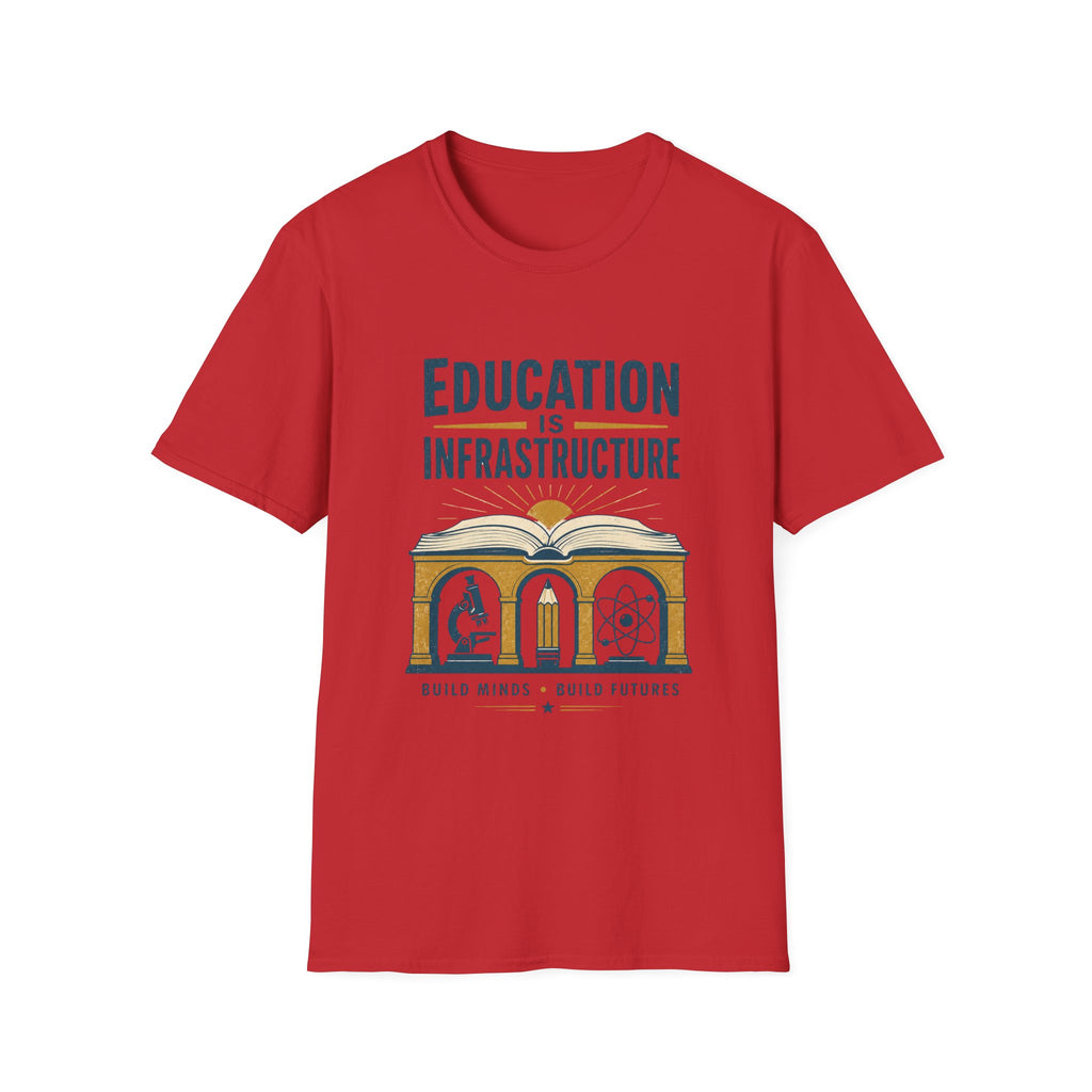 Education Is Infrastructure T-Shirt — Pro-Teachers Advocacy Tee