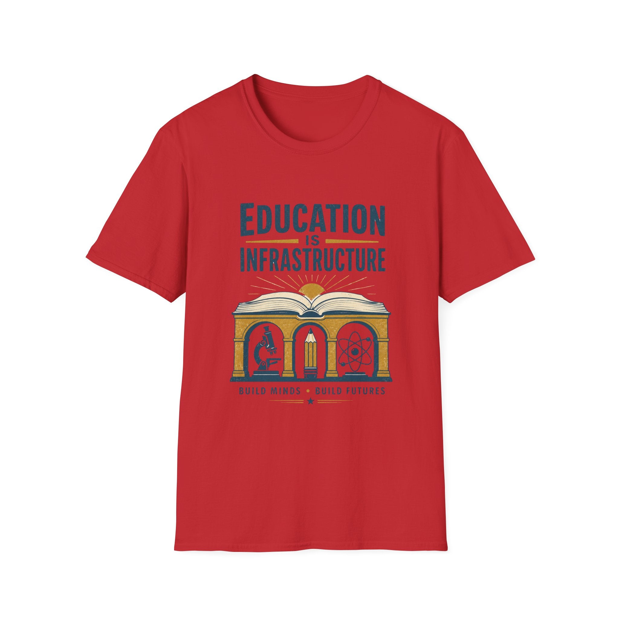 Education Is Infrastructure T-Shirt — Pro-Teachers Advocacy Tee