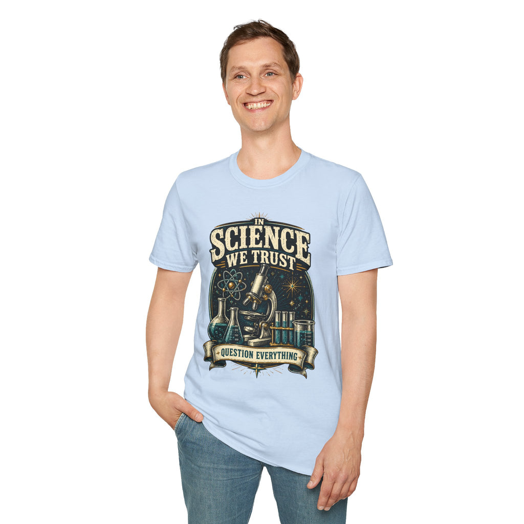 Science We Trust T-Shirt – Question Everything Graphic Tee