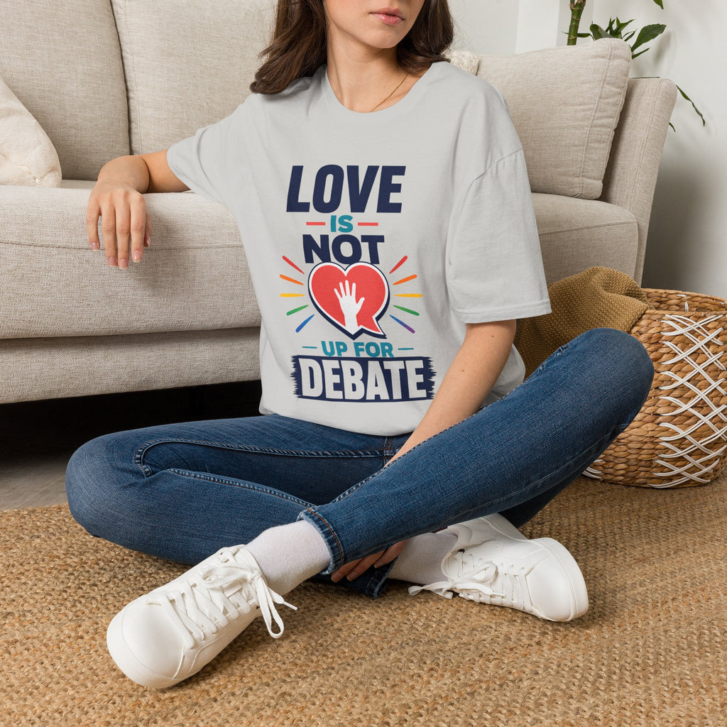Love Is Not Up For Debate T-Shirt — Heart & Peace Equality Tee