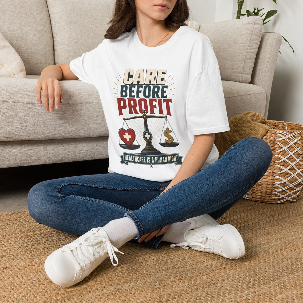Care Before Profit T-Shirt – Healthcare Is A Human Right Tee