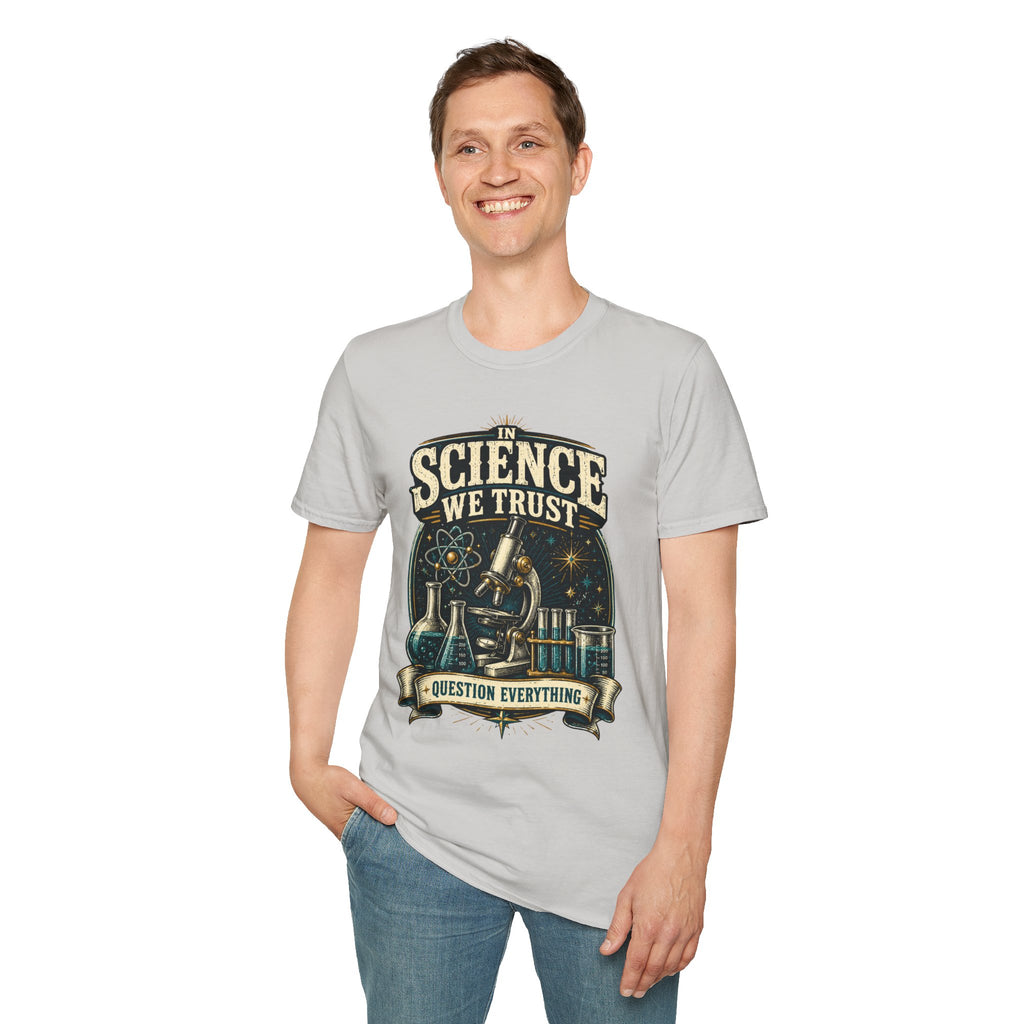 Science We Trust T-Shirt – Question Everything Graphic Tee