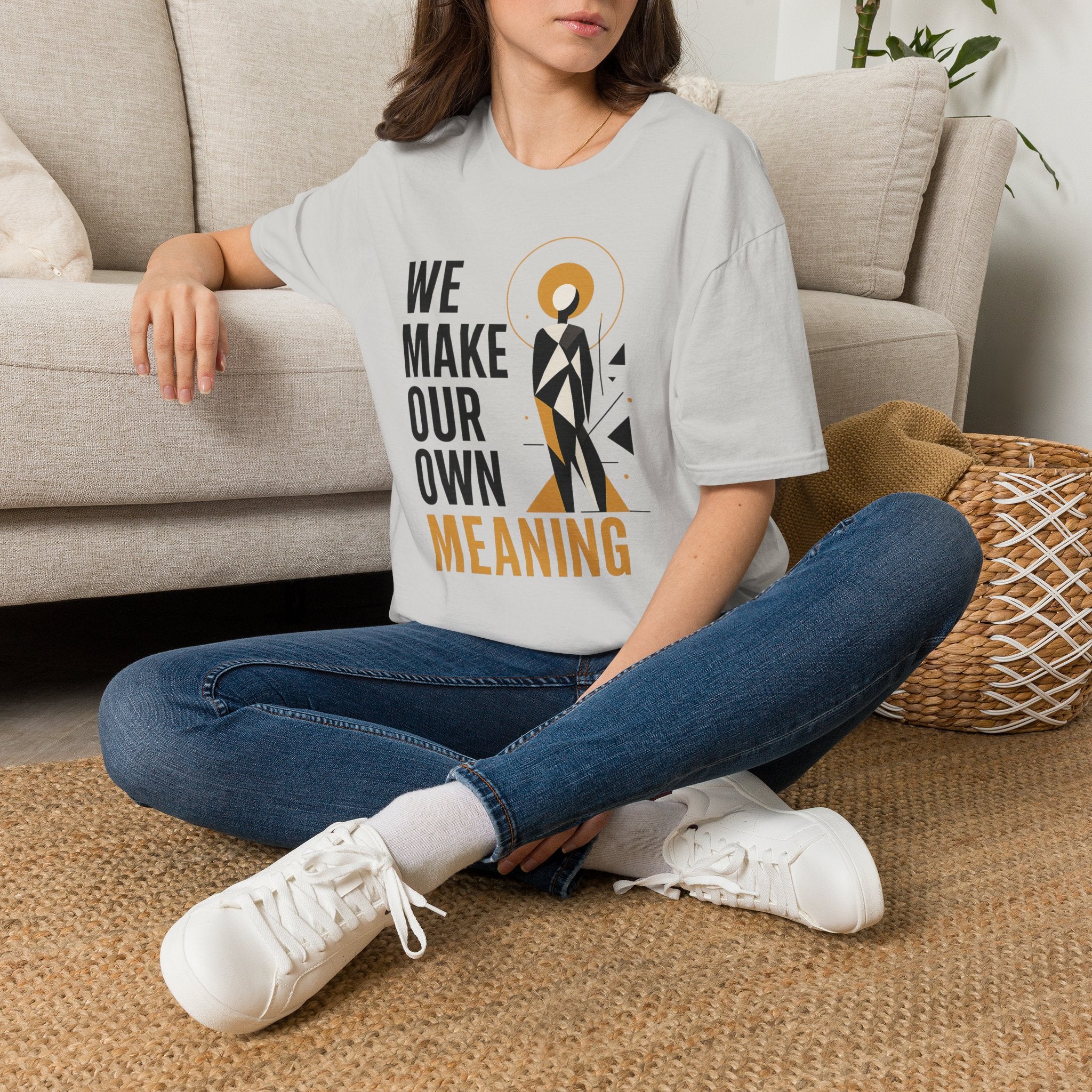 Inspirational Graphic Tee — "We Make Our Own Meaning"