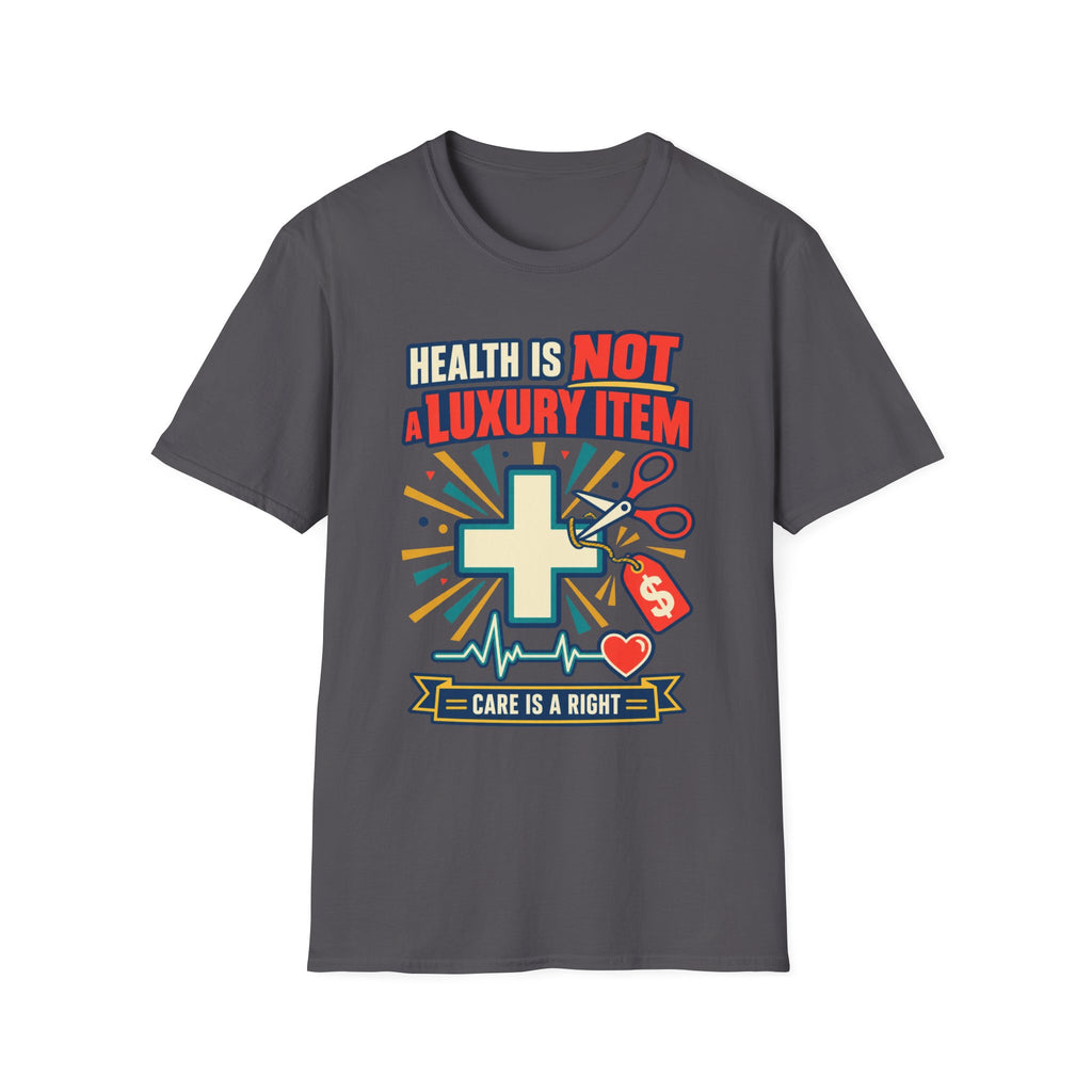 Health Is Not a Luxury Item T-Shirt — Healthcare Rights Graphic Tee