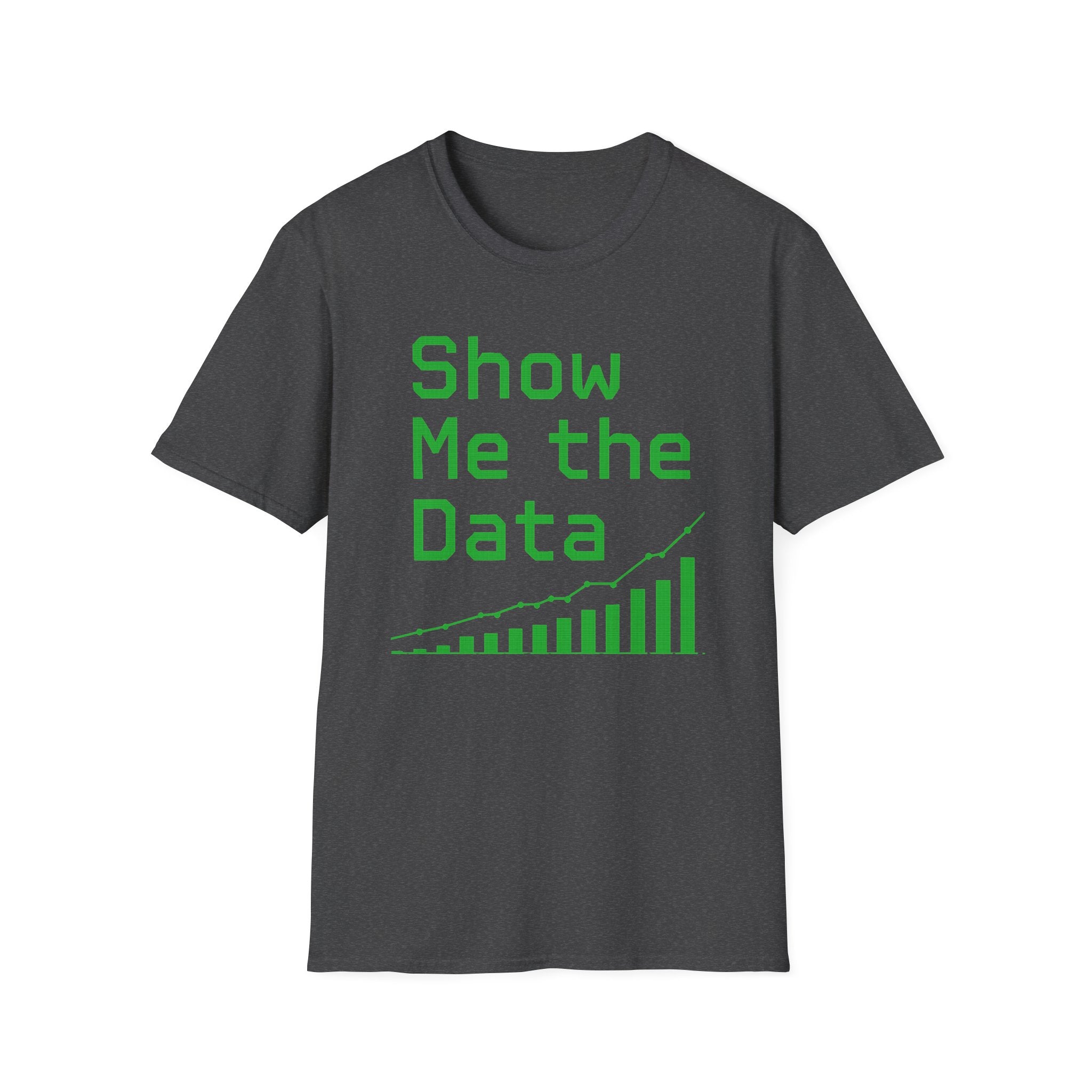 Show me the Data Unisex T-Shirt