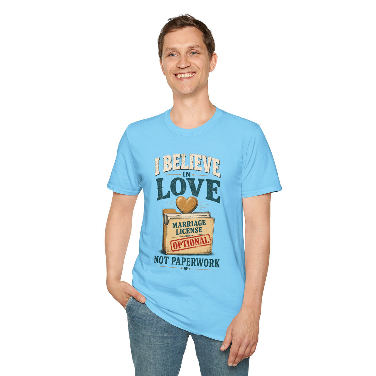 I Believe in Love T-Shirt — Funny Marriage License Optional Graphic Tee