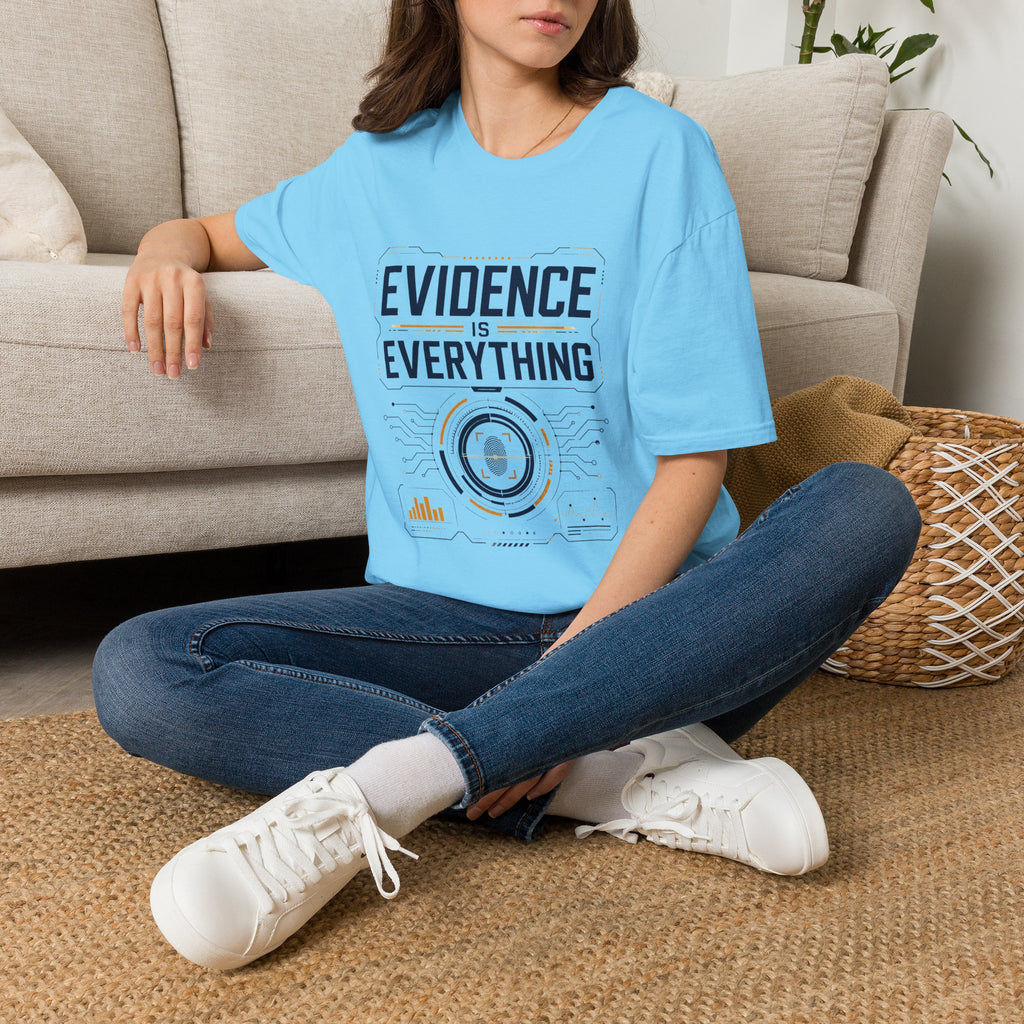 Evidence Is Everything T-Shirt — For Scientists, Investigators & Critical Thinkers