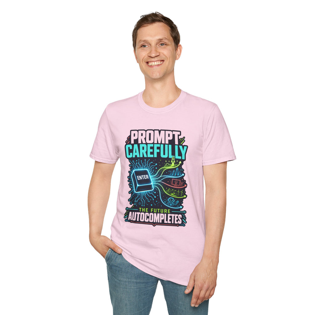 Prompt Carefully T-Shirt — "Prompt Carefully" AI Humor Tee