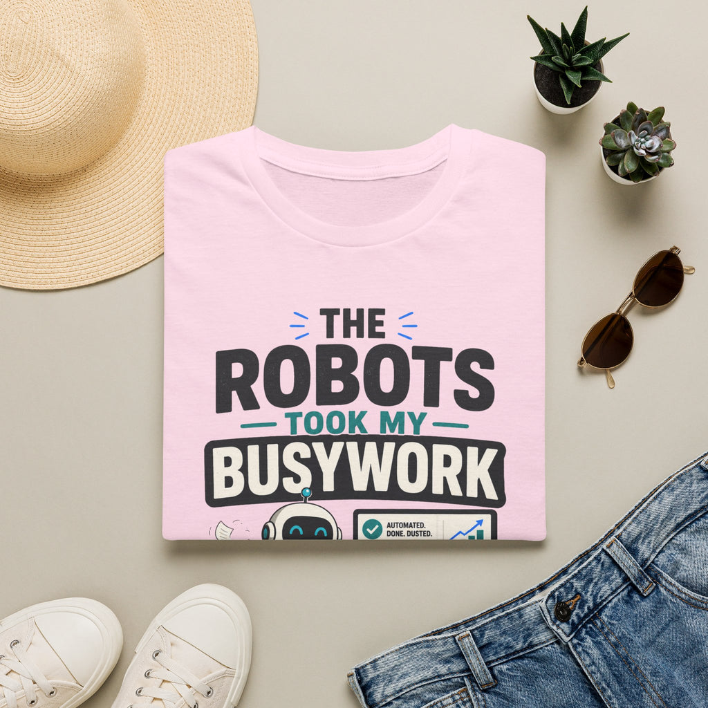 Robots Took My Busywork T‑Shirt — Funny Automation & AI Humor Tee